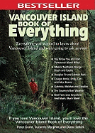 Vancouver Island Book of Everything: Everything You Wanted to Know about Vancouver Island and Were Going to Ask Anyway