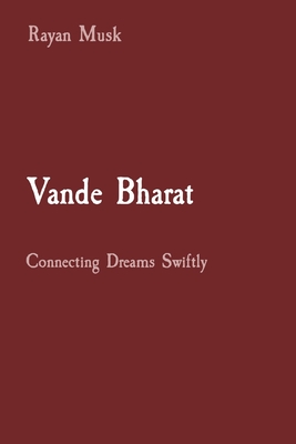 Vande Bharat: Connecting Dreams Swiftly - Musk, Rayan