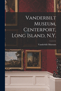 Vanderbilt Museum, Centerport, Long Island, N.Y.