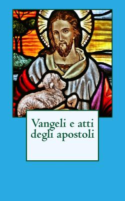 Vangeli e atti degli apostoli - Marco, and Matteo, and Giovanni