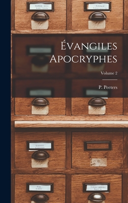 ?vangiles Apocryphes; Volume 2 - Peeters, P (Paul) 1870-1950 (Creator)