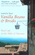 Vanilla Beans and Brodo: Real Life in the Hills of Tuscany - Dusi, Isabella