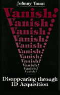 Vanish: Disappearance Through Id Acquisition