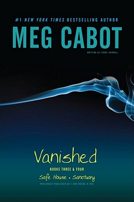 Vanished Books Three & Four: Safe House, Sanctuary - Cabot, Meg