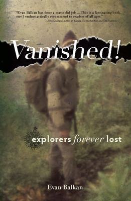 Vanished!: Explorers Forever Lost - Balkan, Evan L