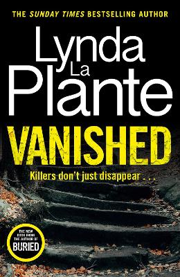 Vanished: The gripping thriller from bestselling crime writer Lynda La Plante - Plante, Lynda La