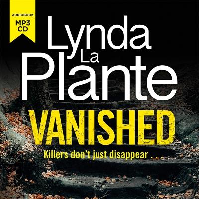 Vanished: The gripping thriller from bestselling crime writer Lynda La Plante - Plante, Lynda La, and Hassell, Alex (Narrator)