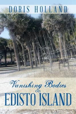 Vanishing Bodies on Edisto Island - Holland, Doris