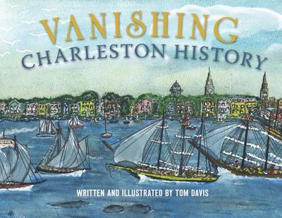Vanishing Charleston History - Davis, Tom