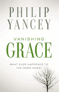 Vanishing Grace: What Ever Happened to the Good News?