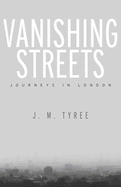 Vanishing Streets: Journeys in London