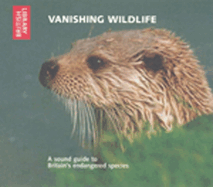 Vanishing Wildlife: A Sound Guide to Britain's Endangered Species - CD with Booklet