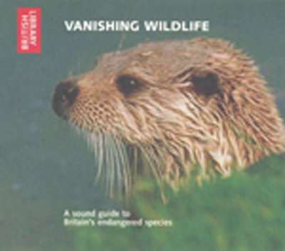 Vanishing Wildlife: A Sound Guide to Britain's Endangered Species - CD with Booklet - British Library, The