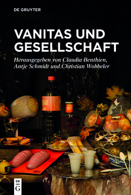 Vanitas Und Gesellschaft - Benthien, Claudia (Editor), and Schmidt, Antje (Editor), and Wobbeler, Christian (Editor)