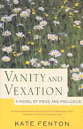 Vanity and Vexation: A Novel of Pride and Prejudice - Fenton, Kate