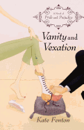 Vanity and Vexation: A Novel of Pride and Prejudice