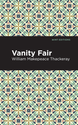 Vanity Fair - Thackeray, William Makepeace, and Editions, Mint (Contributions by)