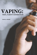 Vaping: TEEN, PARENT EXPERIENCES: Teen, Parent Experiences