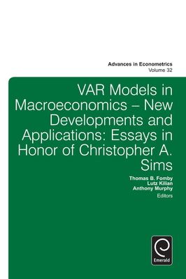 Var Models in Macroeconomics - New Developments and Applications: Essays in Honor of Christopher A. Sims - Fomby, Thomas B (Editor), and Murphy, Anthony, Mr. (Editor), and Kilian, Lutz (Editor)