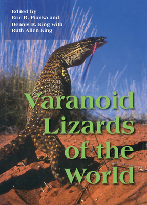 Varanoid Lizards of the World - Pianka, Erick (Editor), and King, Dennis (Editor)