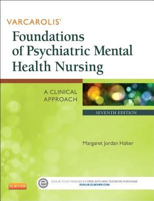 Varcarolis' Foundations of Psychiatric Mental Health Nursing: A Clinical Approach - Halter, Margaret Jordan, PhD, Aprn