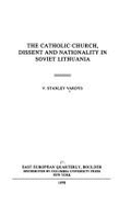 Vardys: the Catholic Church Dissent and Nationality in Soviet Lithuania (Cloth)