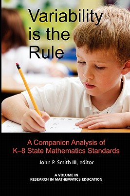 Variability Is the Rule a Companion Analysis of K-8 State Mathematics Standards - Smith, John P, and Smith, John P, III (Editor)