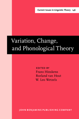 Variation, Change, and Phonological Theory - Hinskens, Frans L (Editor), and Hout, Roeland (Editor), and Wetzels, W Leo (Editor)
