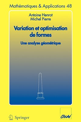Variation Et Optimisation de Formes: Une Analyse Geometrique - Henrot, Antoine, and Pierre, Michel