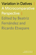 Variation in Datives: A Microcomparative Perspective