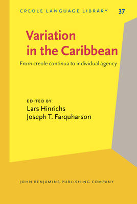 Variation in the Caribbean: From creole continua to individual agency - Hinrichs, Lars (Editor), and Farquharson, Joseph T. (Editor)