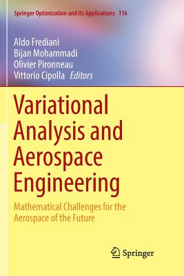 Variational Analysis and Aerospace Engineering: Mathematical Challenges for the Aerospace of the Future - Frediani, Aldo (Editor), and Mohammadi, Bijan (Editor), and Pironneau, Olivier (Editor)