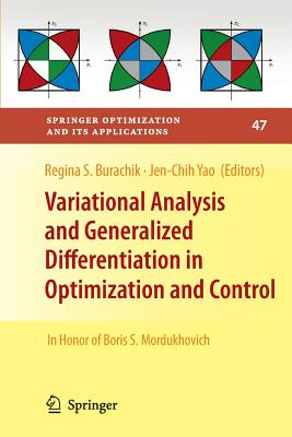 Variational Analysis and Generalized Differentiation in Optimization and Control: In Honor of Boris S. Mordukhovich - Burachik, Regina S. (Editor), and Yao, Jen-Chih (Editor)