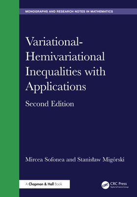 Variational-Hemivariational Inequalities with Applications - Sofonea, Mircea, and Migorski, Stanislaw