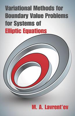 Variational Methods for Boundary Value Problems for Systems of Elliptic Equations - Lavrent'ev, M a, and Radok, J R M (Translated by)