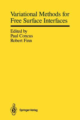 Variational Methods for Free Surface Interfaces: Proceedings of a Conference Held at Vallombrosa Center, Menlo Park, California, September 7-12, 1985 - Concus, Paul (Editor), and Finn, Robert (Editor)