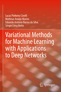 Variational Methods for Machine Learning with Applications to Deep Networks
