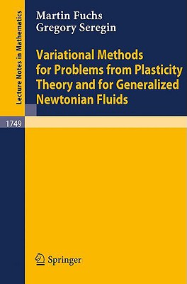 Variational Methods for Problems from Plasticity Theory and for Generalized Newtonian Fluids - Fuchs, Martin, Pro, and Seregin, Gregory