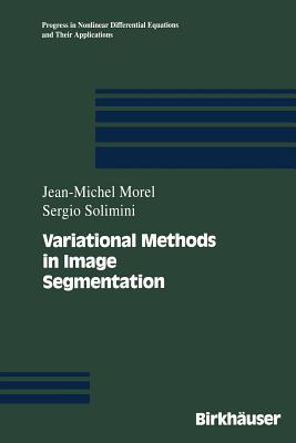 Variational Methods in Image Segmentation: With Seven Image Processing Experiments - Morel, Jean-Michel, and Solimini, Sergio