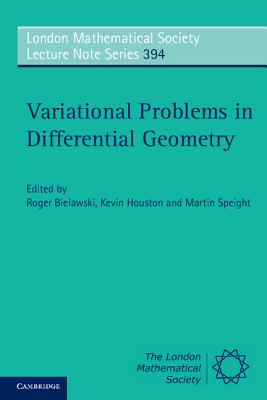 Variational Problems in Differential Geometry - Bielawski, Roger (Editor), and Houston, Kevin (Editor), and Speight, Martin (Editor)