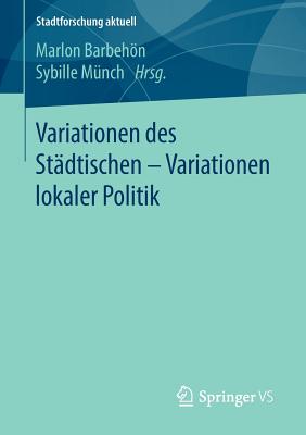 Variationen Des Stdtischen - Variationen Lokaler Politik - Barbehn, Marlon (Editor), and Mnch, Sybille (Editor)
