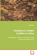 Variations in Violent Conflicts in Africa the Relative Influence of Political and Environmental Factors