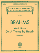 Variations on a Theme by Haydn: Schirmer Library of Classics Volume 1662 Piano Solo