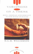 Variations on a Theme: King, Messiah and Servant in the Book of Isaiah