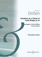 Variations on a Theme of Frank Bridge, Op. 10: Arrangement for Piano Duo (2 Pianos, 4 Hands)