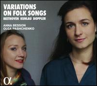 Variations on Folk Songs: Beethoven, Kuhlau, Doppler - Anna Besson (flute); Olga Pashchenko (fortepiano)