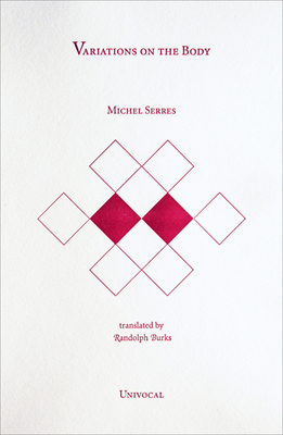 Variations on the Body - Serres, Michel, Professor, and Burks, Randolph (Translated by)
