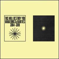 Variations & Rarities: 2004-2019, Vol. 1 - This Will Destroy You
