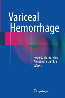 Variceal Hemorrhage - de Franchis, Roberto (Editor), and Dell'era, Alessandra (Editor)