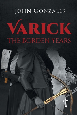 Varick: The Borden Years - Gonzales, John